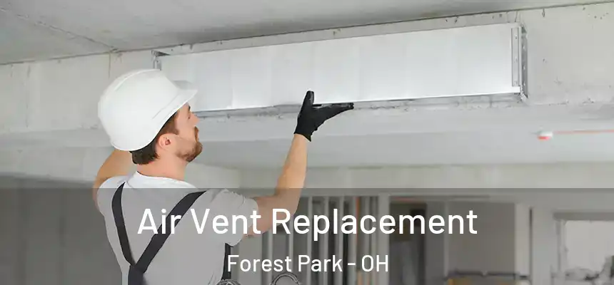 Air Vent Replacement Forest Park - OH