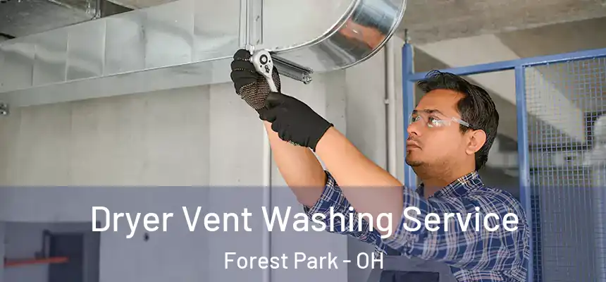  Dryer Vent Washing Service Forest Park - OH