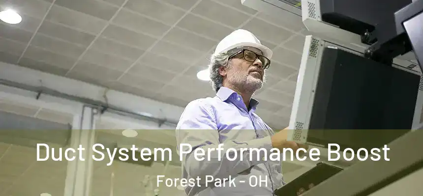  Duct System Performance Boost Forest Park - OH