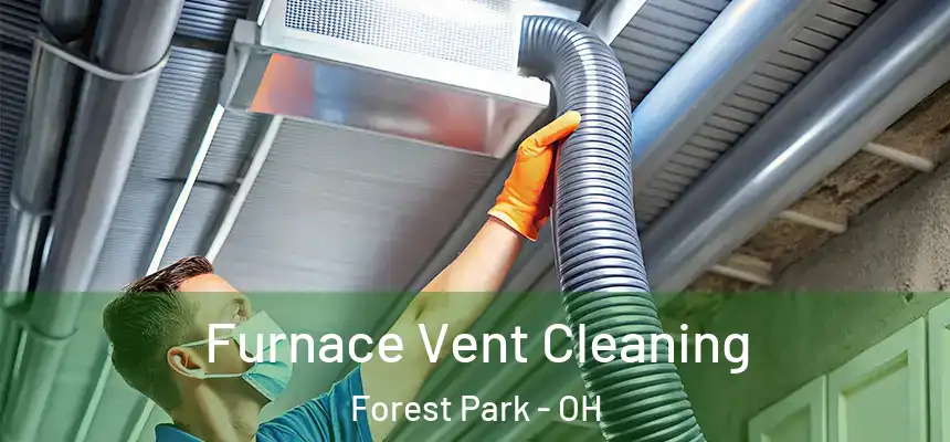 Furnace Vent Cleaning Forest Park - OH