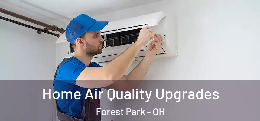 Home Air Quality Upgrades Forest Park - OH