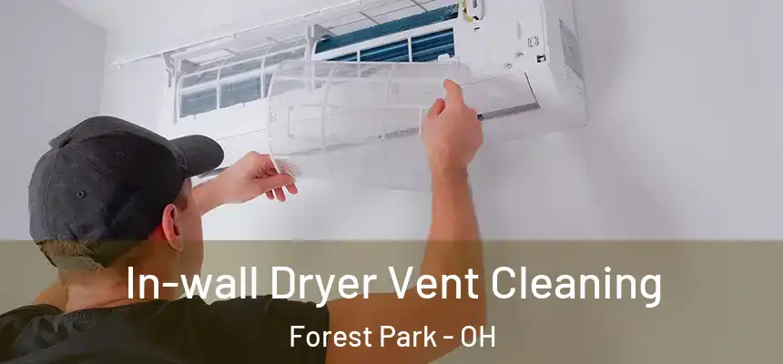 In-wall Dryer Vent Cleaning Forest Park - OH