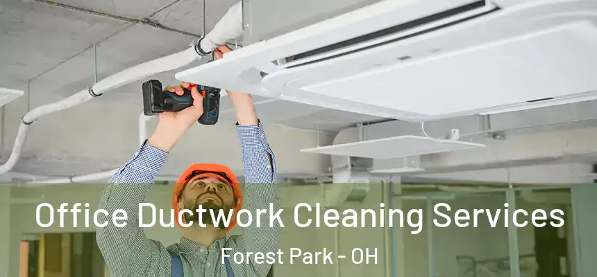  Office Ductwork Cleaning Services Forest Park - OH