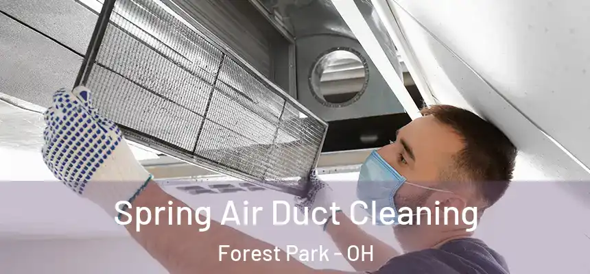 Spring Air Duct Cleaning Forest Park - OH
