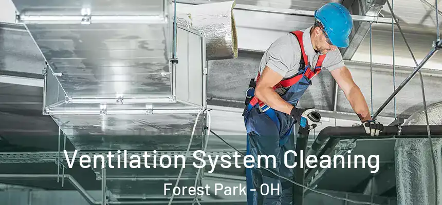  Ventilation System Cleaning Forest Park - OH